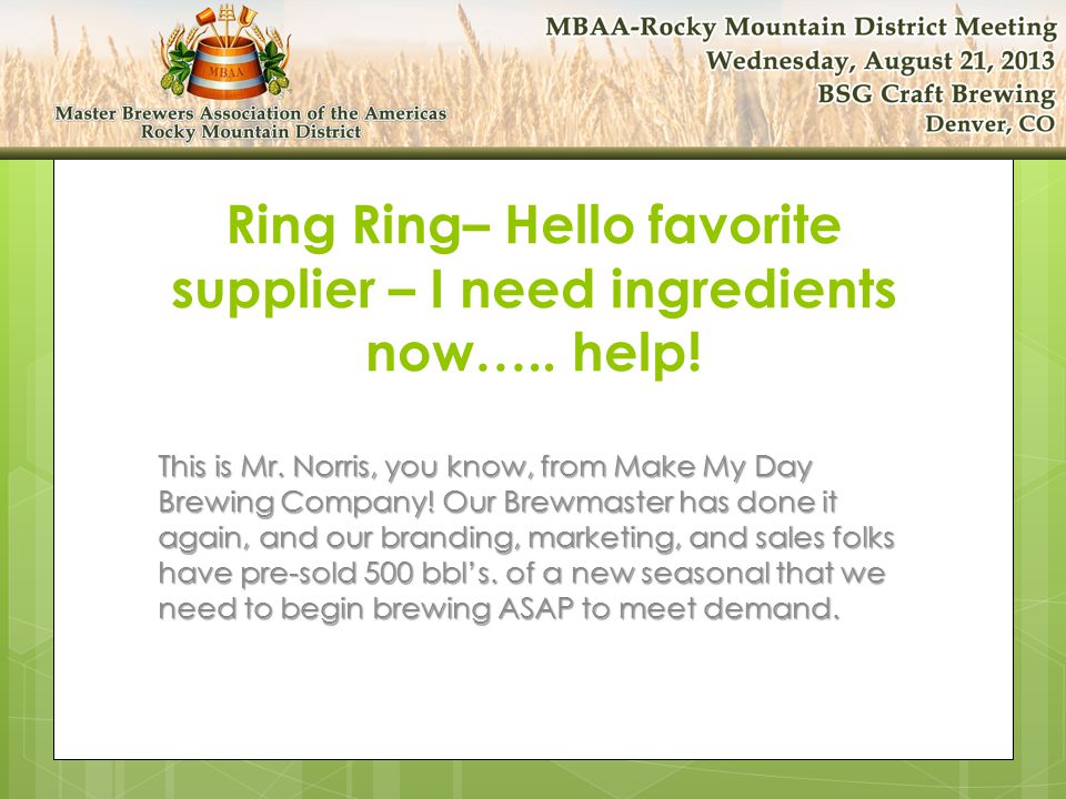Ring Ring– Hello favorite supplier – I need ingredients now…..