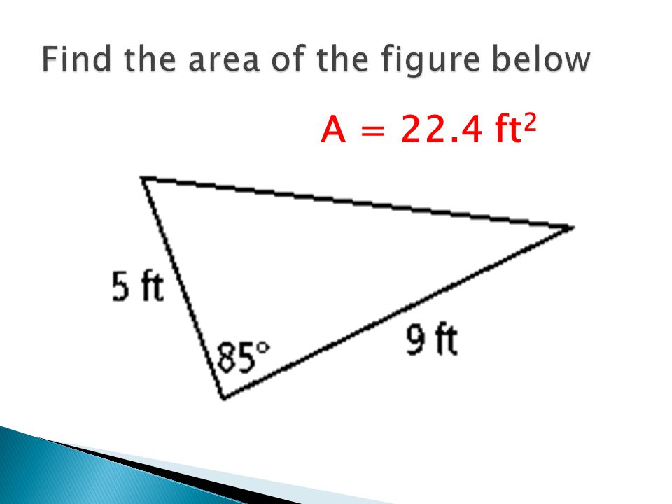 A = 22.4 ft 2