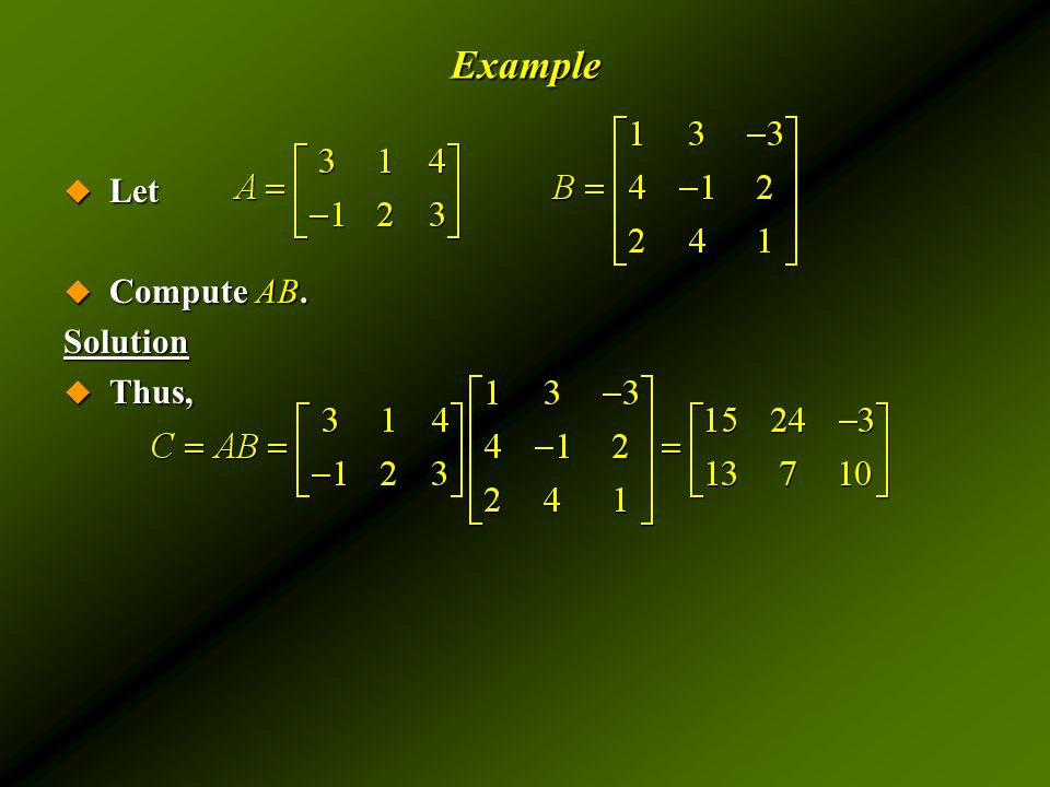 Example  Let  Compute AB. Solution  Thus,