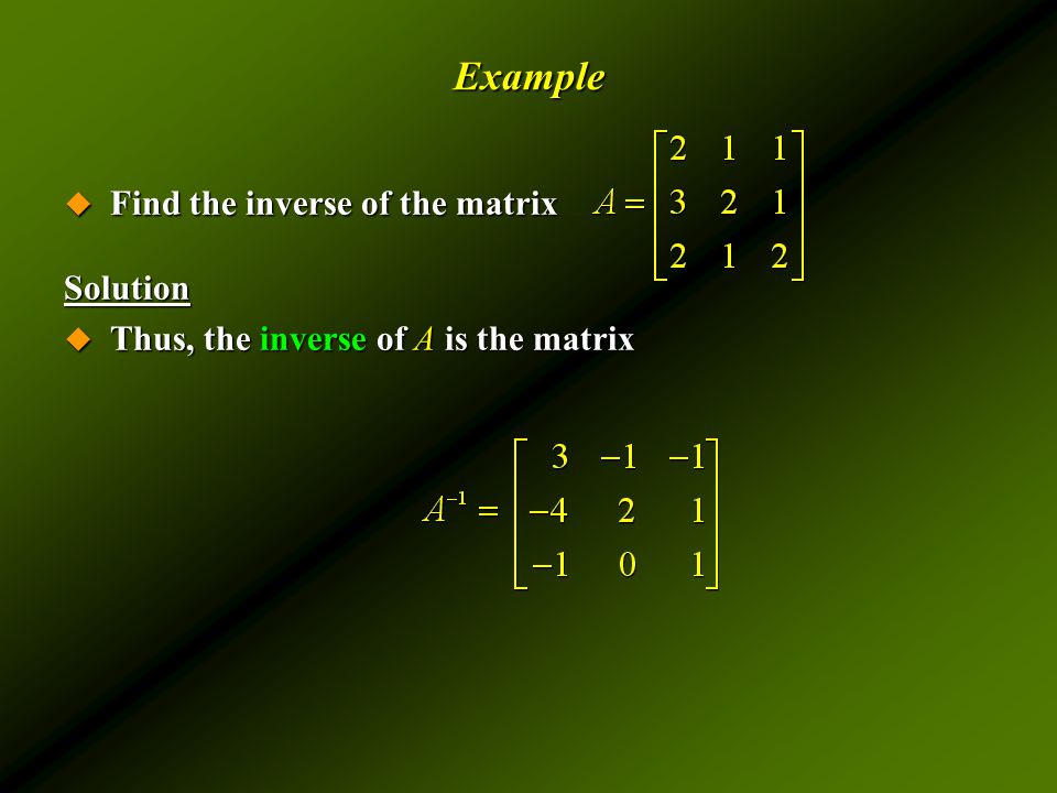 Example  Find the inverse of the matrix Solution  Thus, the inverse of A is the matrix