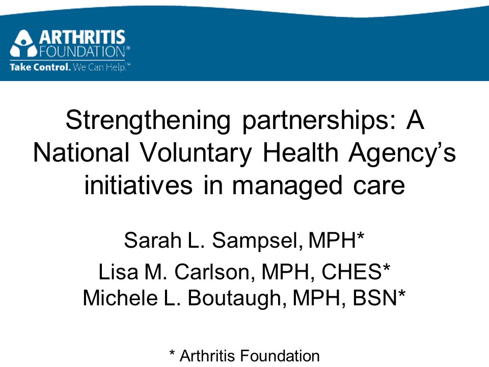 Strengthening partnerships: A National Voluntary Health Agency’s initiatives in managed care Sarah L.