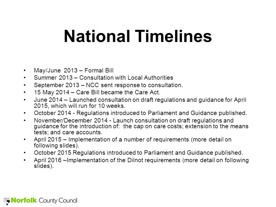 National Timelines May/June 2013 – Formal Bill Summer 2013 – Consultation with Local Authorities September 2013 – NCC sent response to consultation.