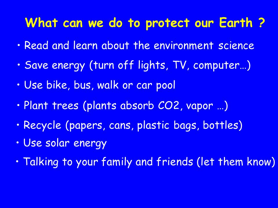 What can we do to protect our Earth .