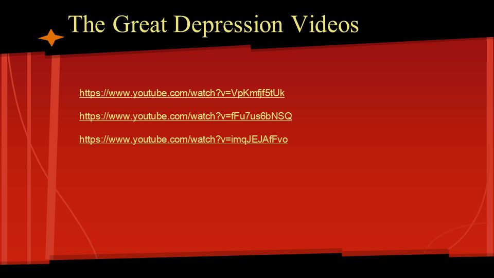 The Great Depression Videos   v=VpKmfjf5tUk   v=fFu7us6bNSQ   v=imqJEJAfFvo