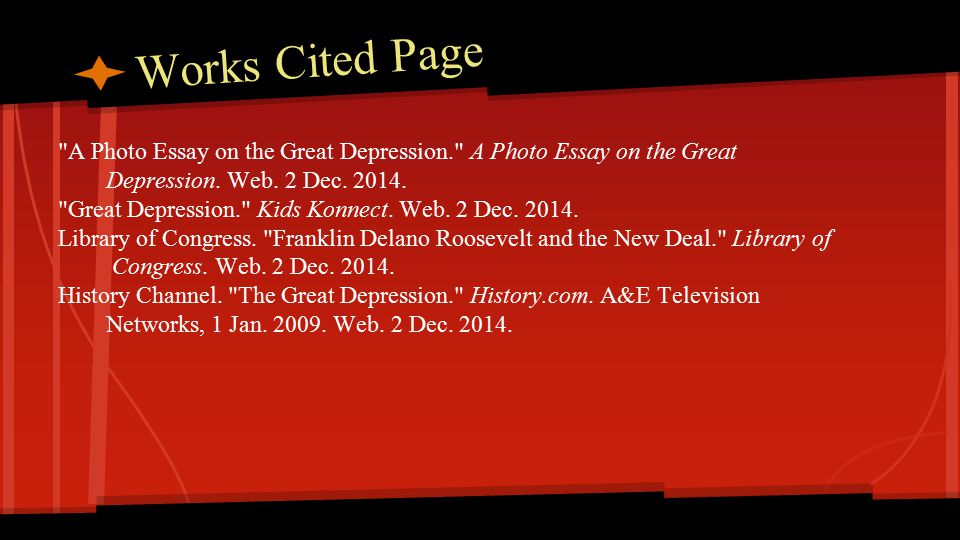 Works Cited Page A Photo Essay on the Great Depression. A Photo Essay on the Great Depression.