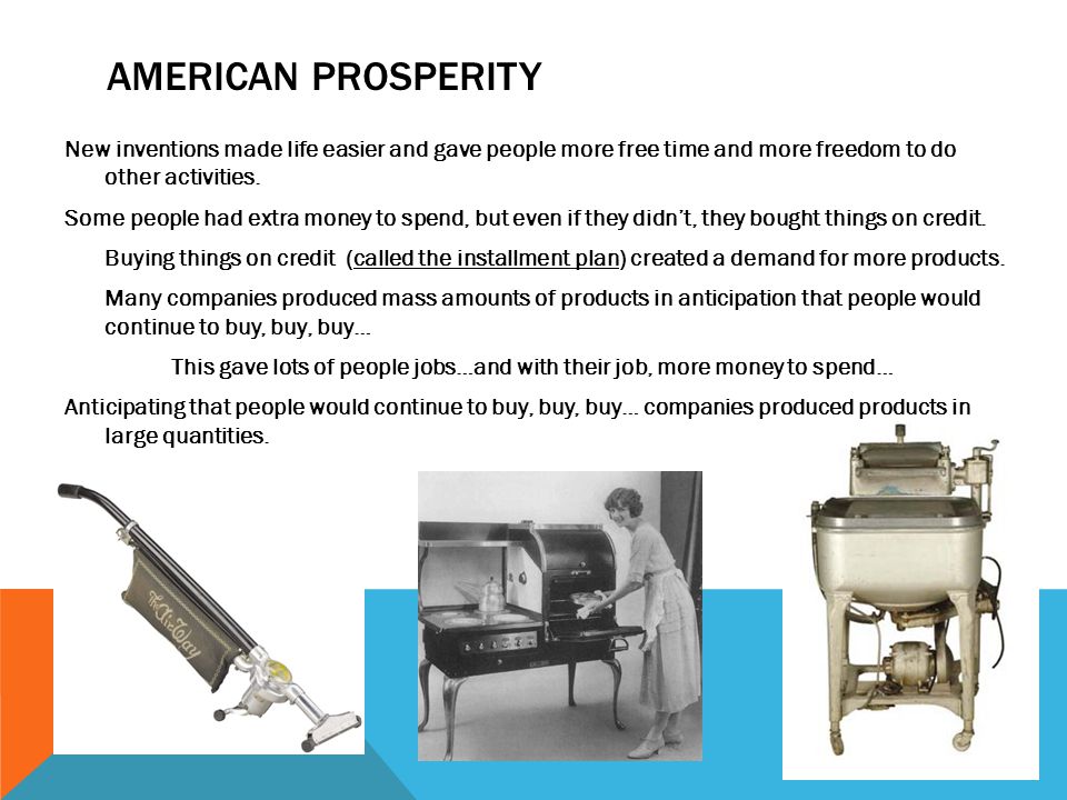 AMERICAN PROSPERITY New inventions made life easier and gave people more free time and more freedom to do other activities.
