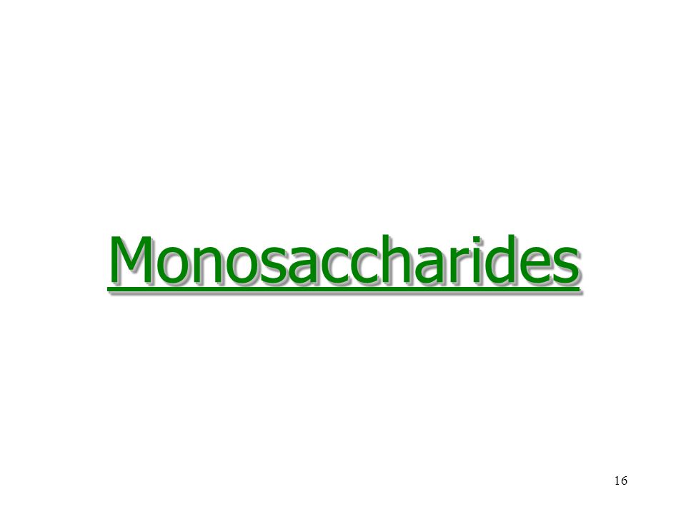 16MonosaccharidesMonosaccharides
