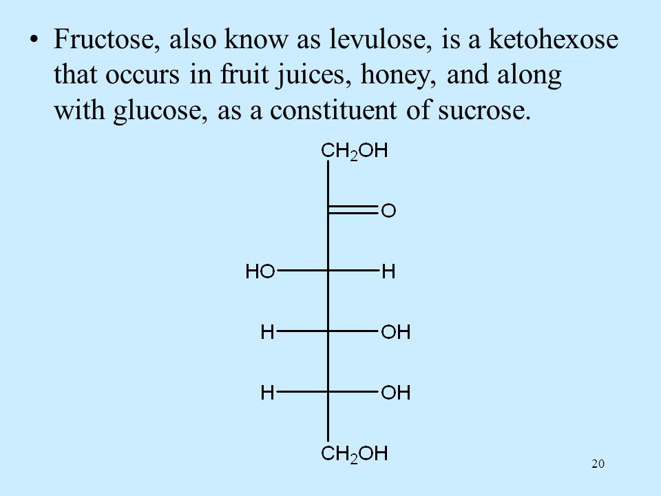 20 Fructose, also know as levulose, is a ketohexose that occurs in fruit juices, honey, and along with glucose, as a constituent of sucrose.