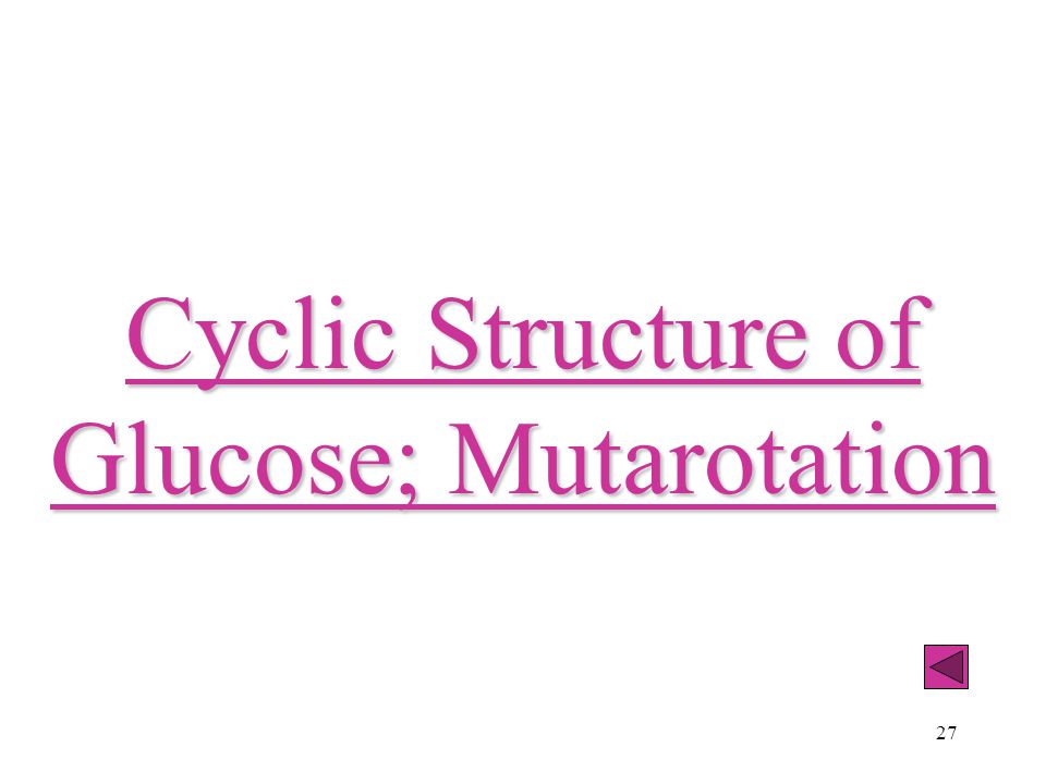 27 Cyclic Structure of Glucose; Mutarotation