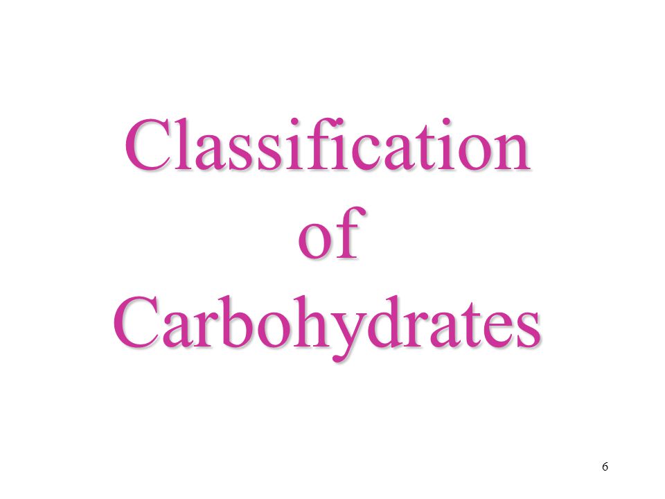 6 Classification of Carbohydrates
