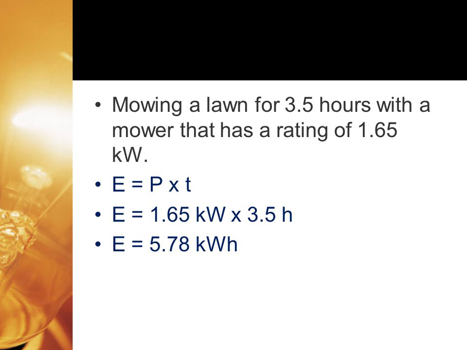 Mowing a lawn for 3.5 hours with a mower that has a rating of 1.65 kW.