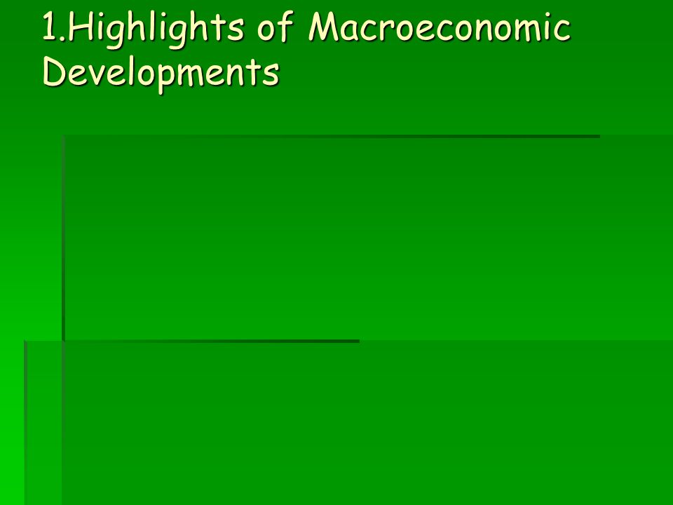 1.Highlights of Macroeconomic Developments