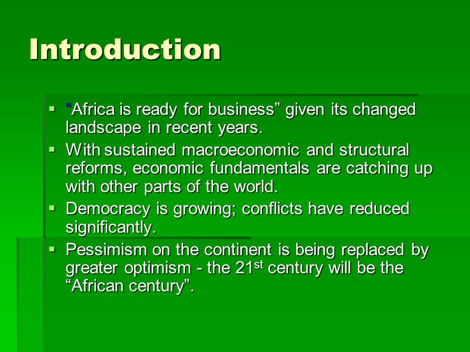 Introduction  Africa is ready for business given its changed landscape in recent years.