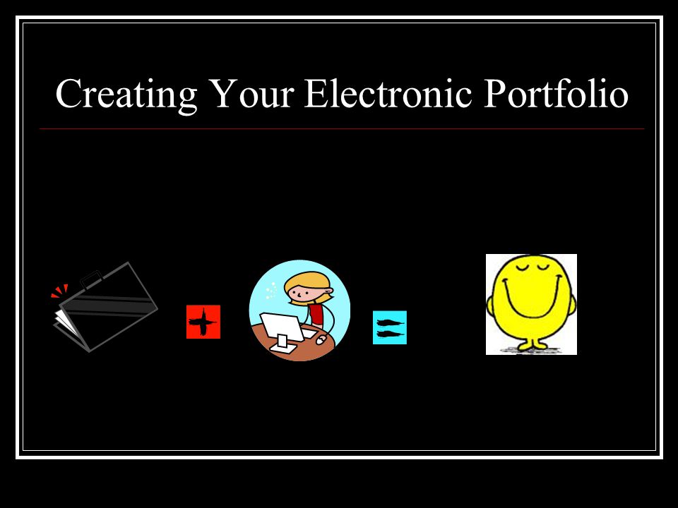 Creating Your Electronic Portfolio