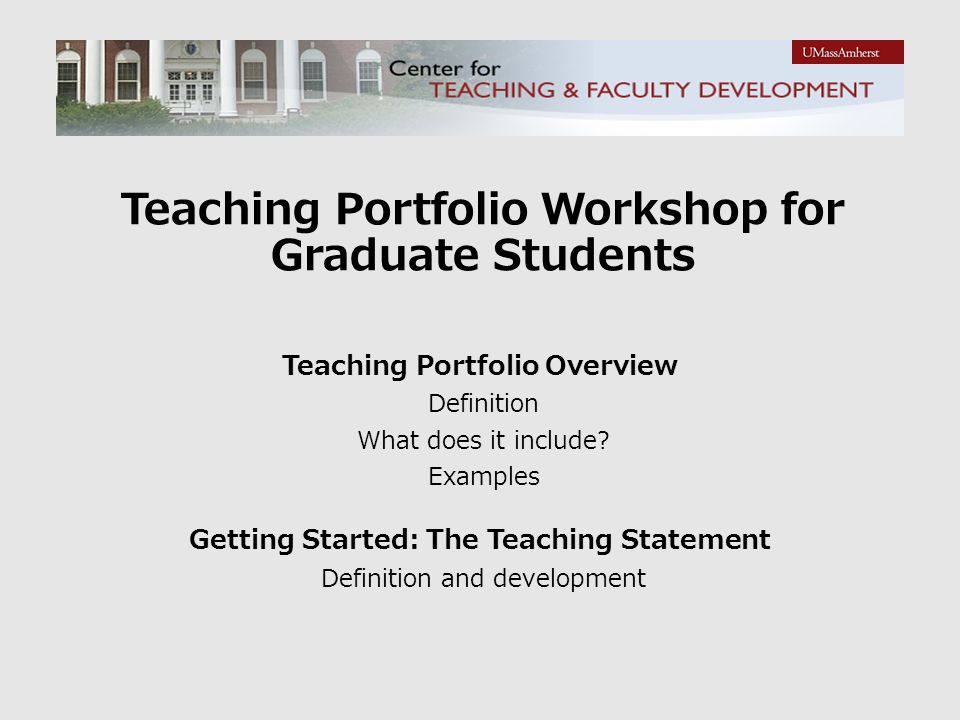 Teaching Portfolio Workshop for Graduate Students Teaching Portfolio Overview Definition What does it include.