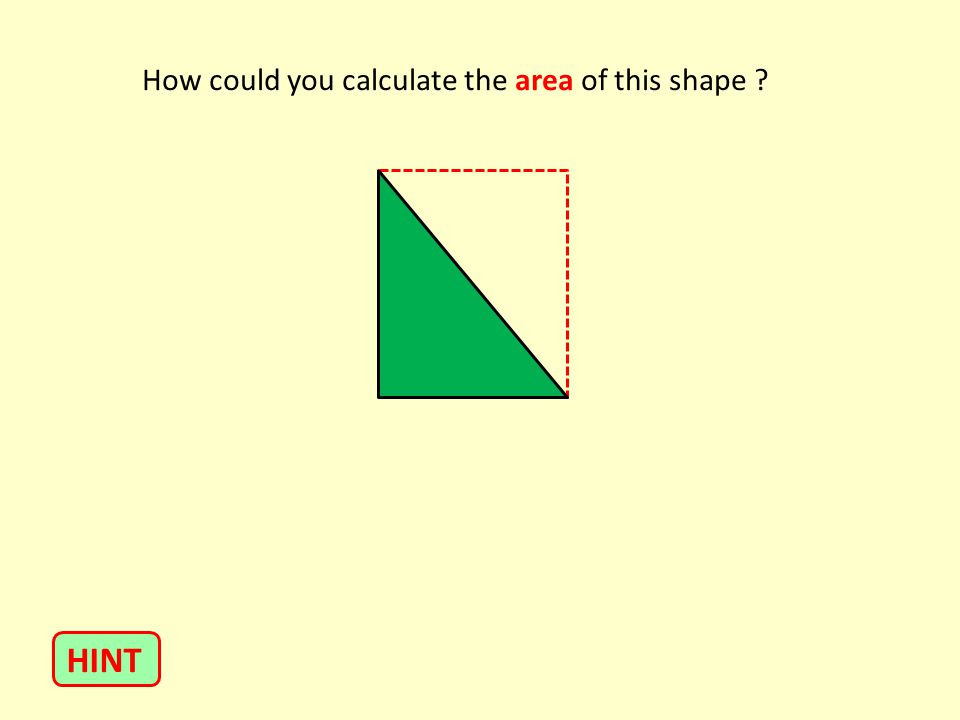 How could you calculate the area of this shape HINT