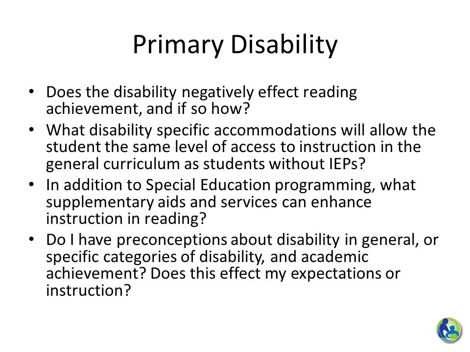 Primary Disability Does the disability negatively effect reading achievement, and if so how.