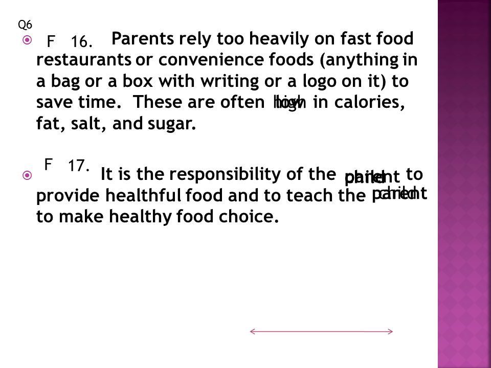  Parents rely too heavily on fast food restaurants or convenience foods (anything in a bag or a box with writing or a logo on it) to save time.