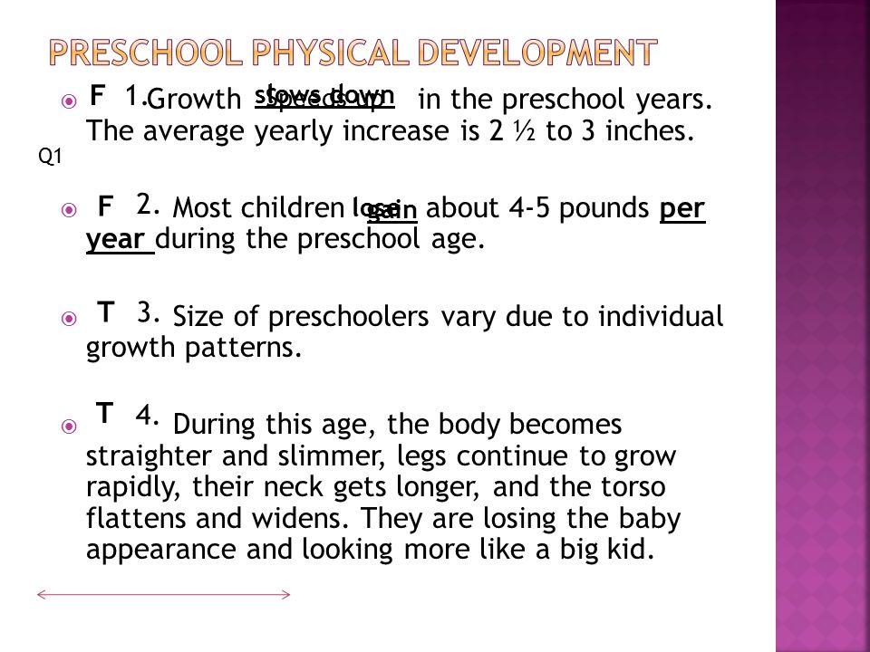  Growth in the preschool years. The average yearly increase is 2 ½ to 3 inches.