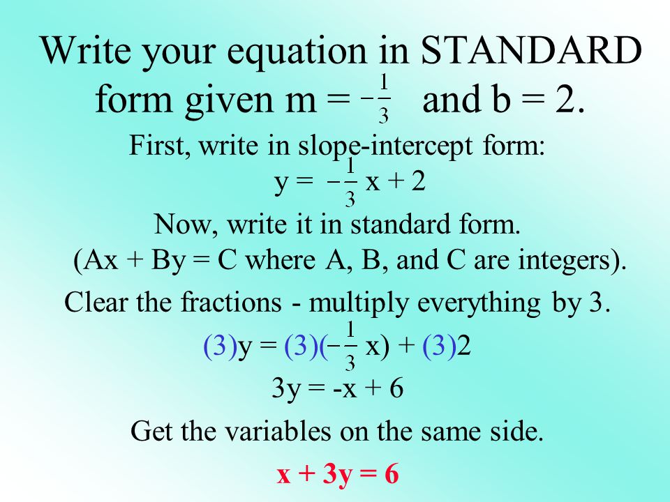 Write your equation in STANDARD form given m = and b = 2.