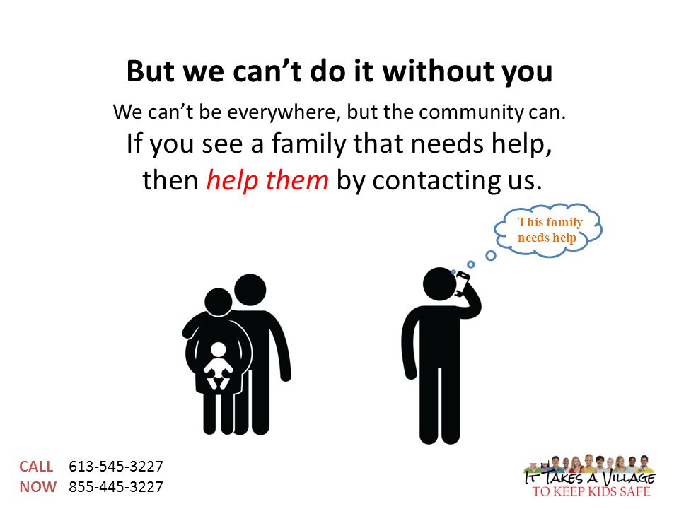 CALL NOW But we can’t do it without you We can’t be everywhere, but the community can.