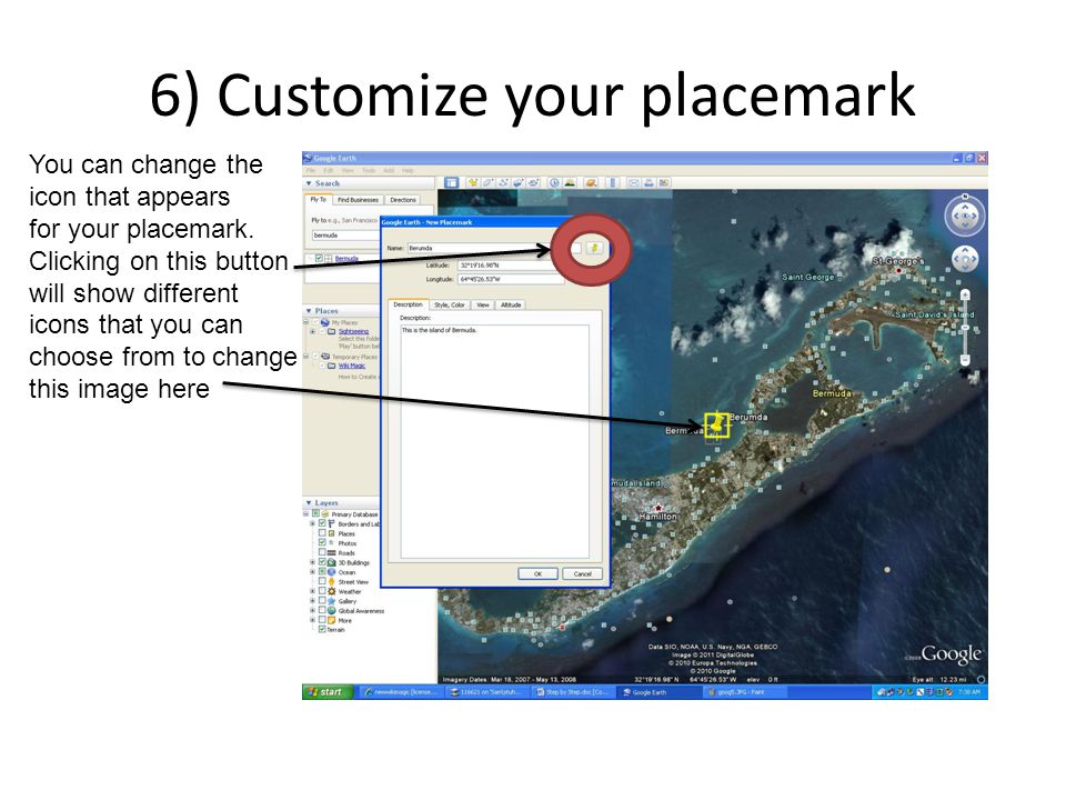 6) Customize your placemark You can change the icon that appears for your placemark.