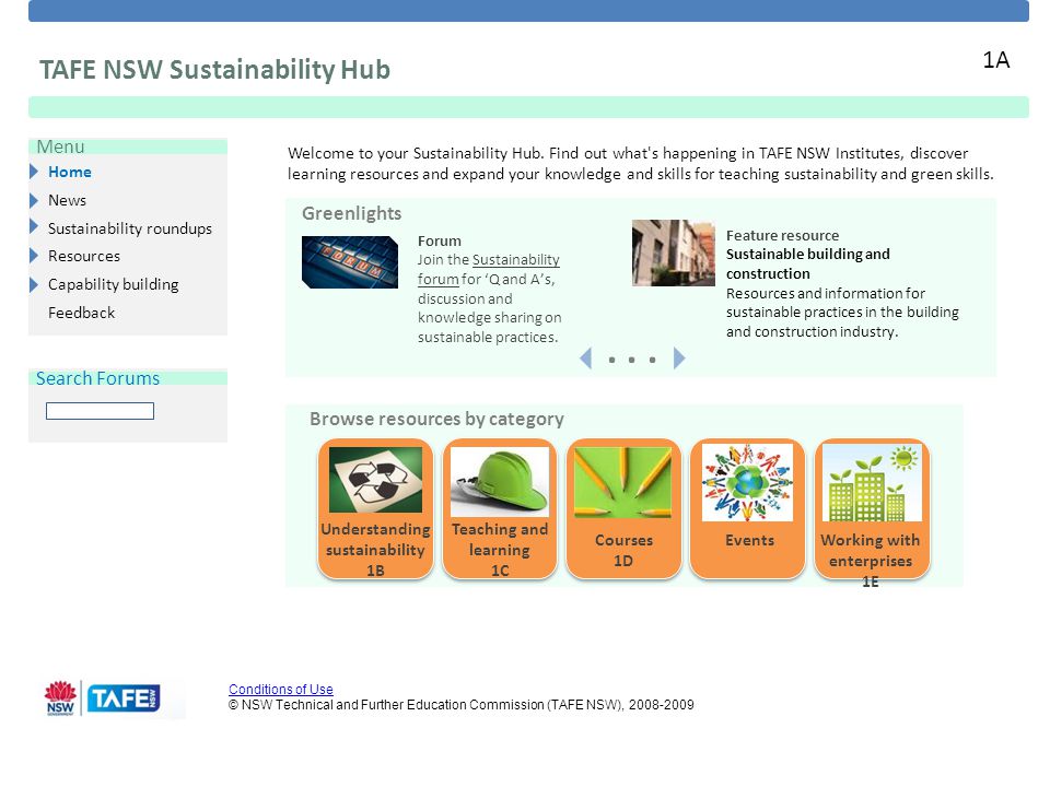 TAFE NSW Sustainability Hub Conditions of Use Conditions of Use © NSW Technical and Further Education Commission (TAFE NSW), A Home News Sustainability roundups Resources Capability building Feedback Menu Welcome to your Sustainability Hub.