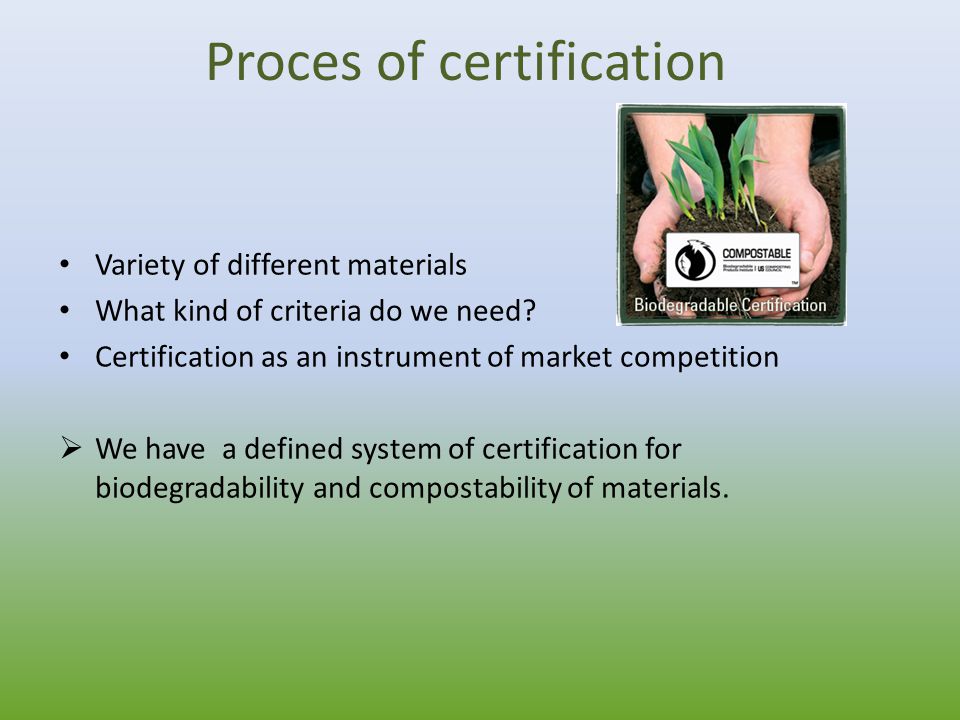 Proces of certification Variety of different materials What kind of criteria do we need.
