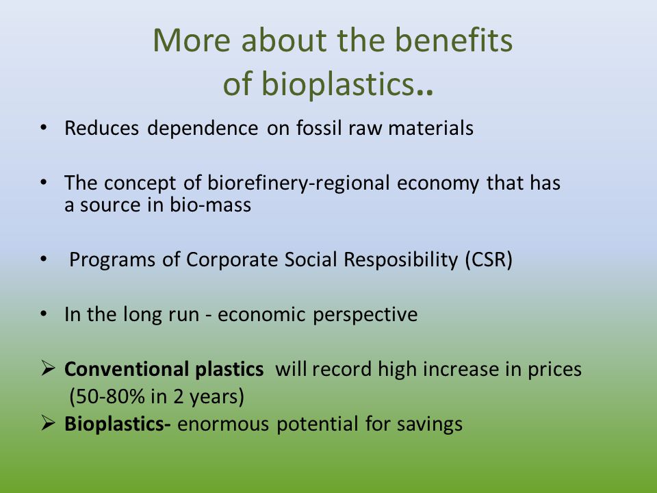 More about the benefits of bioplastics..