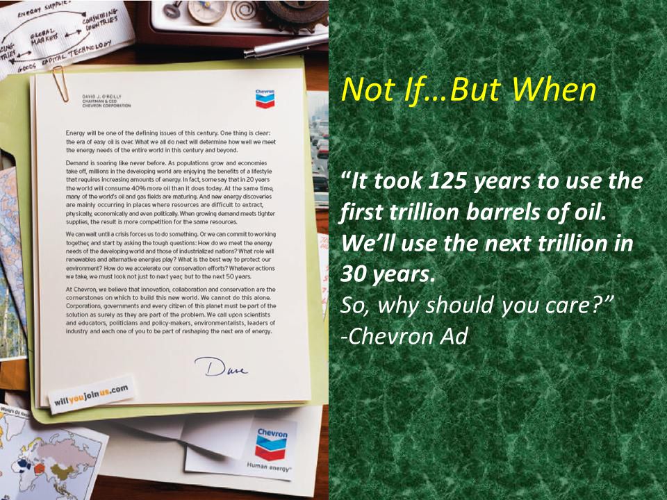 Not If…But When It took 125 years to use the first trillion barrels of oil.