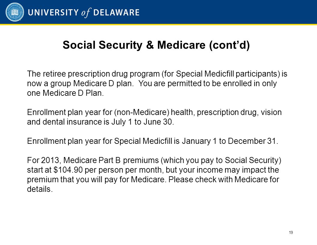 Social Security & Medicare (cont’d) The retiree prescription drug program (for Special Medicfill participants) is now a group Medicare D plan.