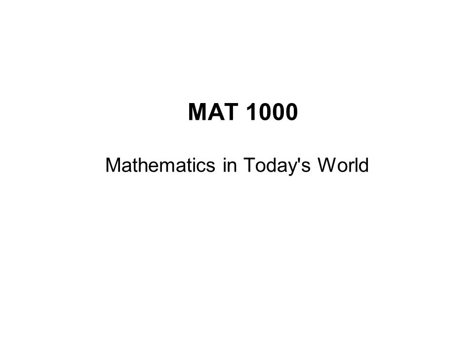 Mat 1000 Mathematics In Today S World Last Time We Saw How To Use