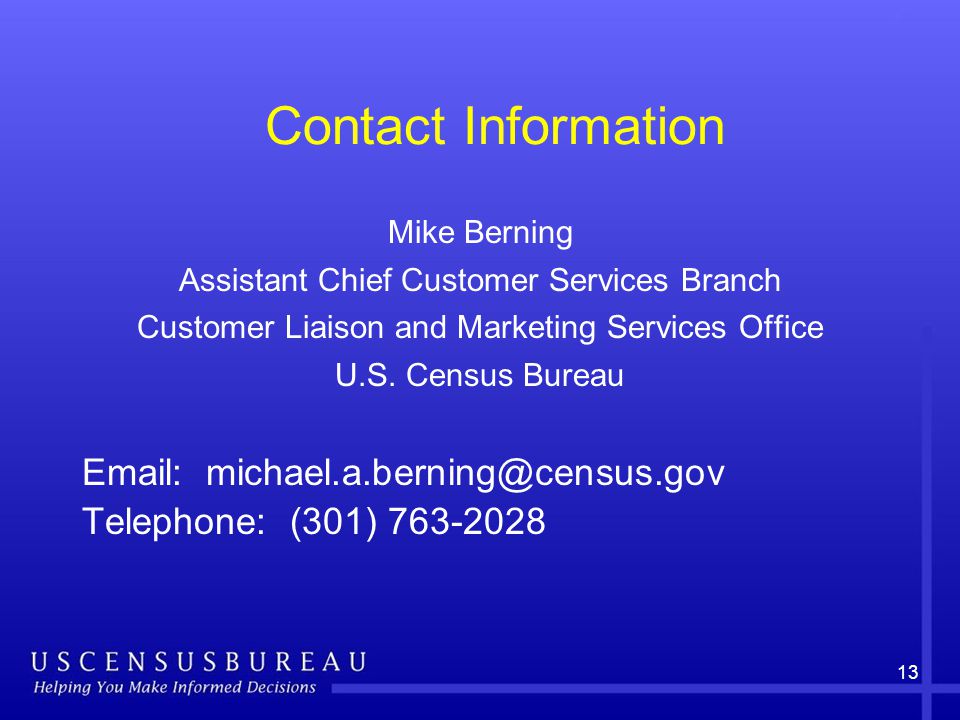 13 Contact Information Mike Berning Assistant Chief Customer Services Branch Customer Liaison and Marketing Services Office U.S.