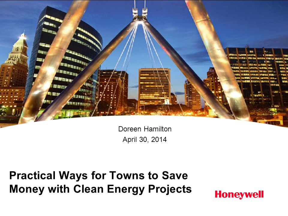 Practical Ways for Towns to Save Money with Clean Energy Projects Doreen Hamilton April 30, 2014