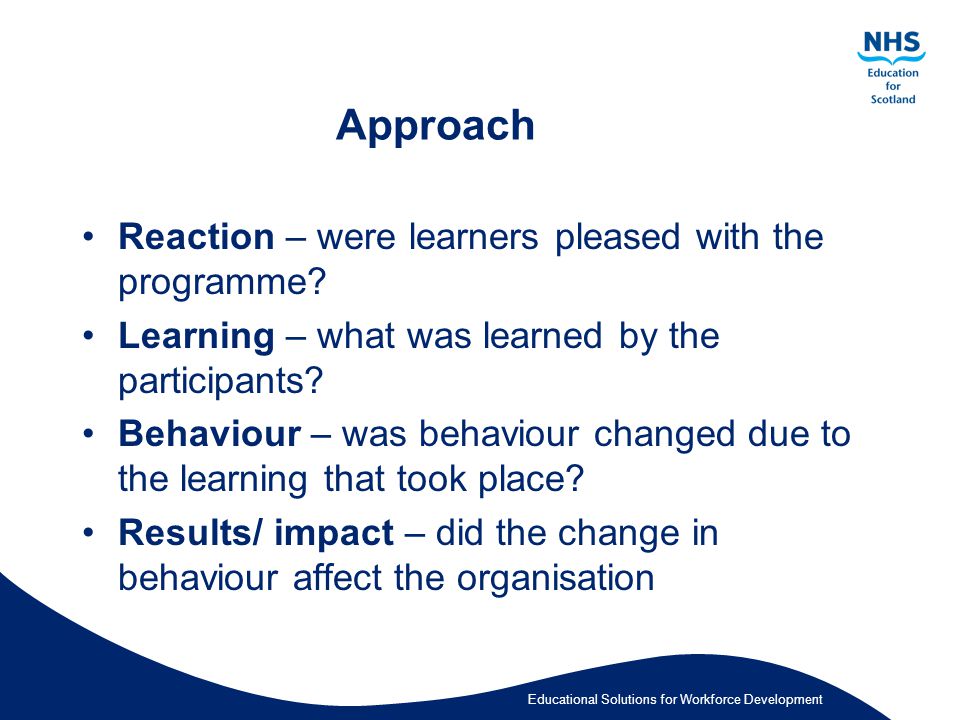 Educational Solutions for Workforce Development Approach Reaction – were learners pleased with the programme.