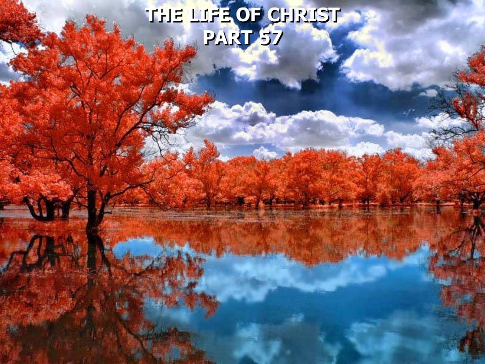 THE LIFE OF CHRIST PART 57 THE LIFE OF CHRIST PART 57
