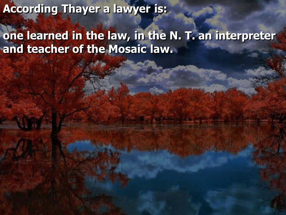 According Thayer a lawyer is: one learned in the law, in the N.