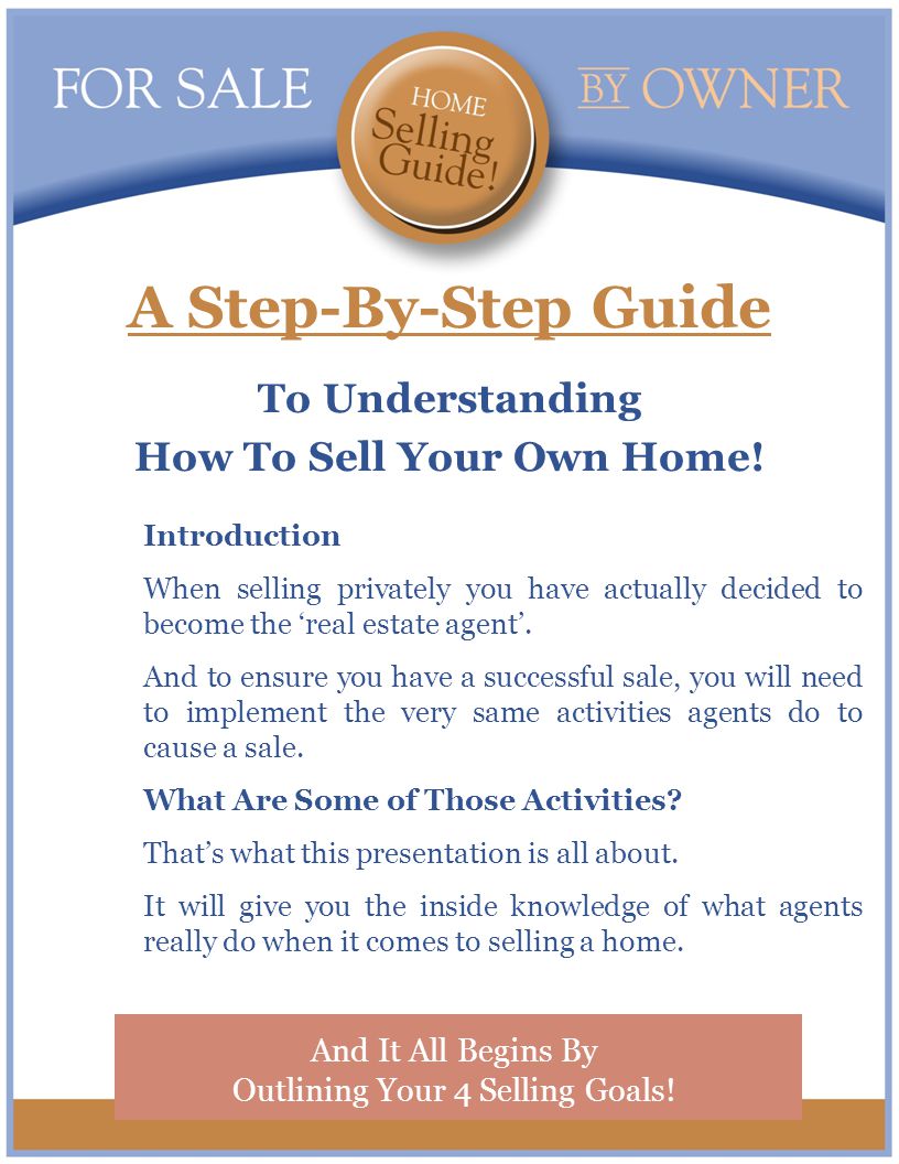 A Step-By-Step Guide To Understanding How To Sell Your Own Home.