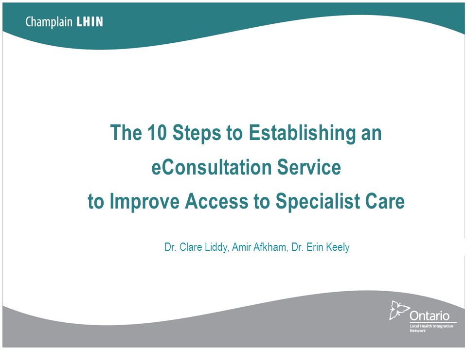 The 10 Steps to Establishing an eConsultation Service to Improve Access to Specialist Care Dr.