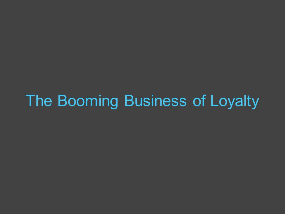 The Booming Business of Loyalty