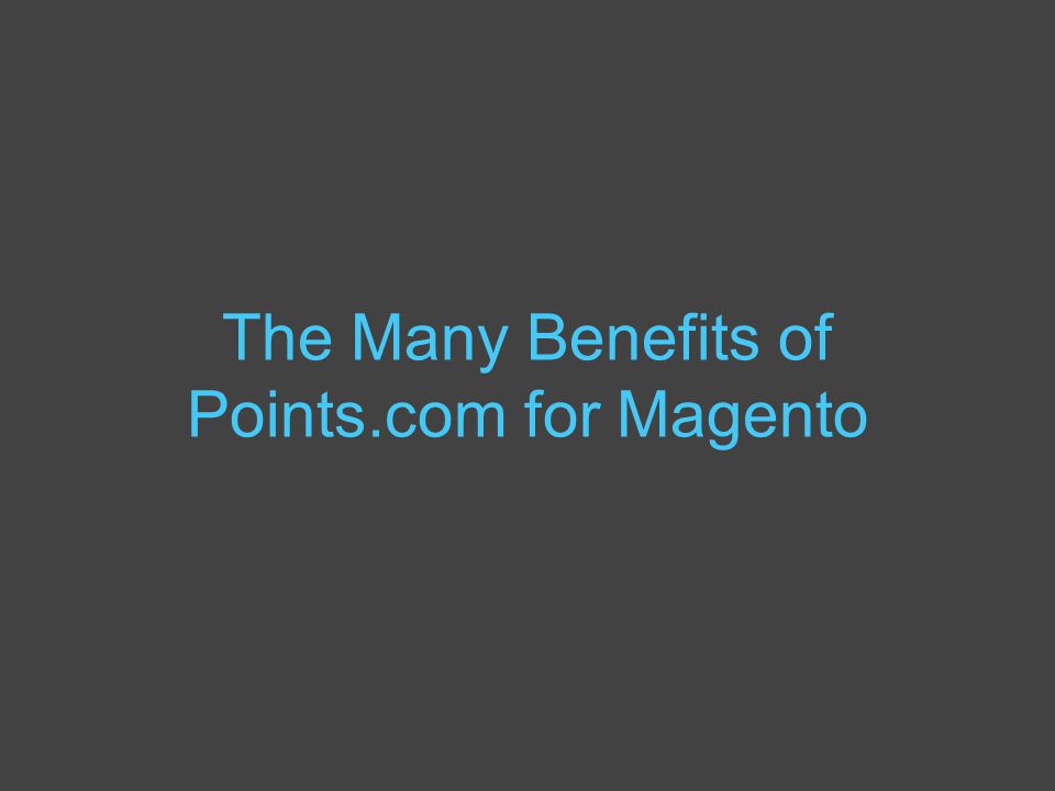 The Many Benefits of Points.com for Magento
