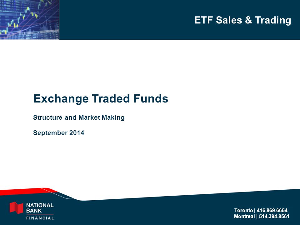 ETF Sales & Trading Toronto | Montreal | Exchange Traded Funds Structure and Market Making September 2014