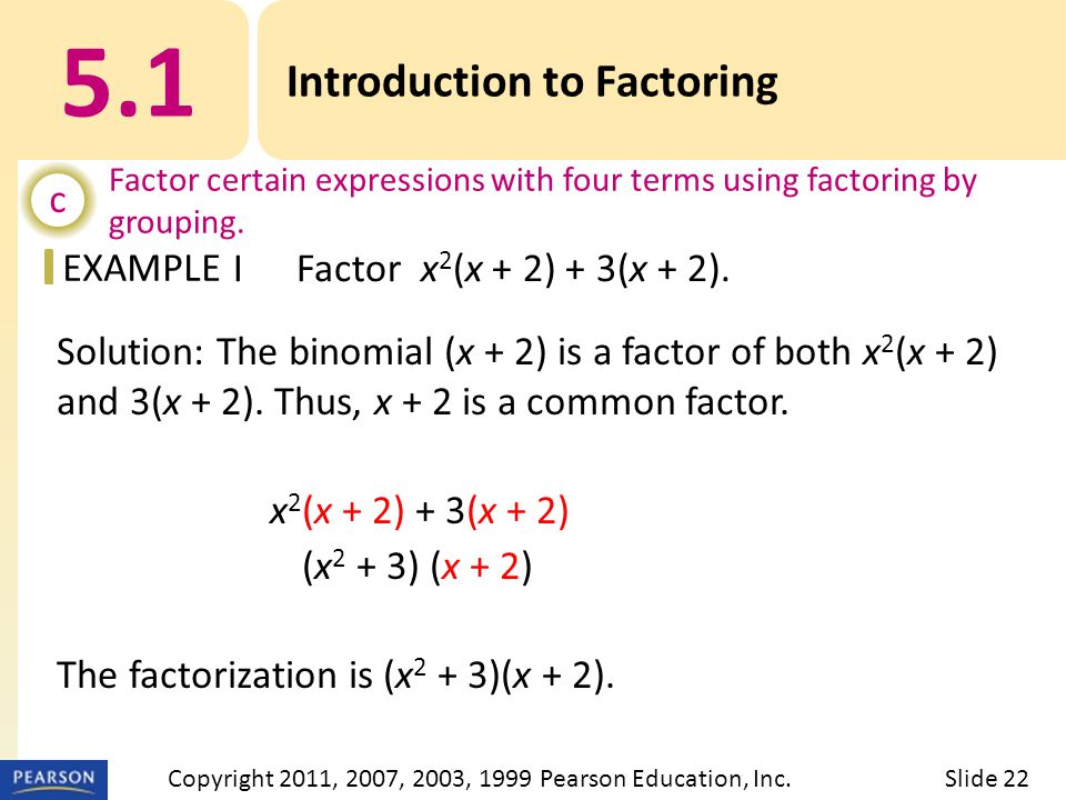 EXAMPLE Solution: The binomial (x + 2) is a factor of both x 2 (x + 2) and 3(x + 2).