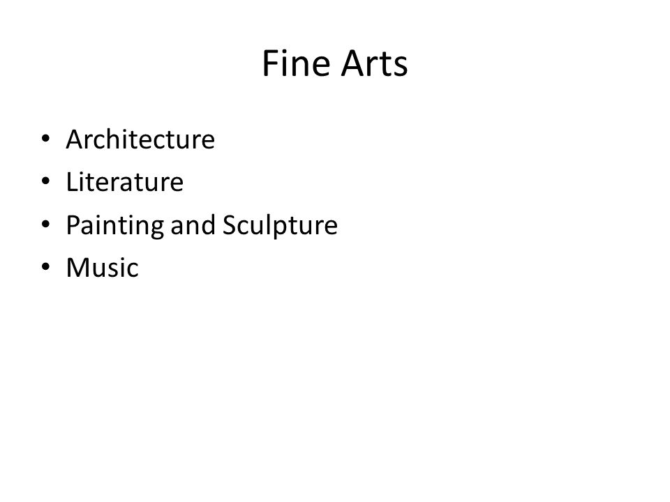 Fine Arts Architecture Literature Painting and Sculpture Music