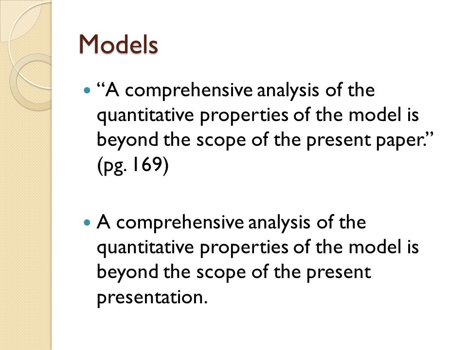 Models A comprehensive analysis of the quantitative properties of the model is beyond the scope of the present paper. (pg.