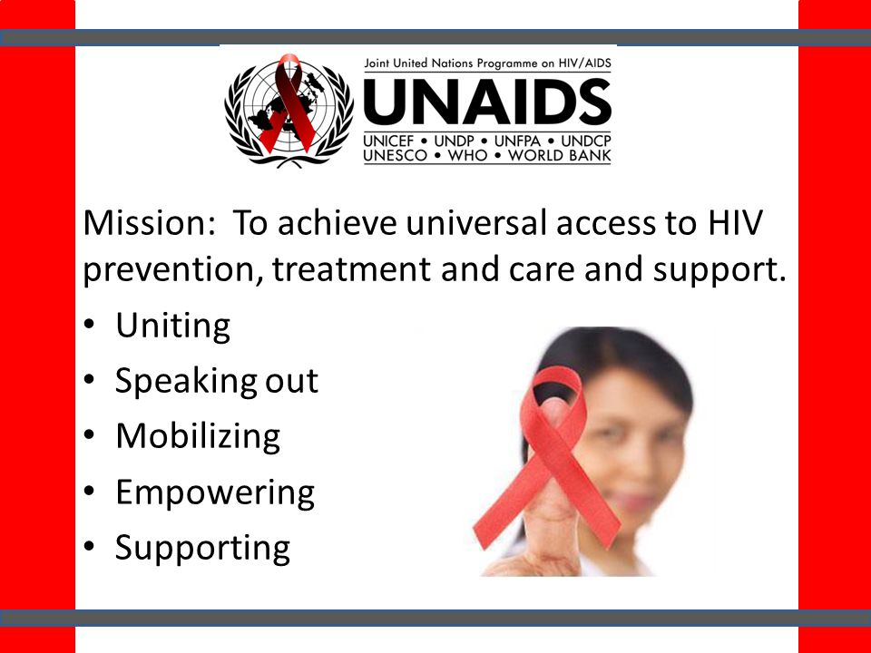Mission: To achieve universal access to HIV prevention, treatment and care and support.