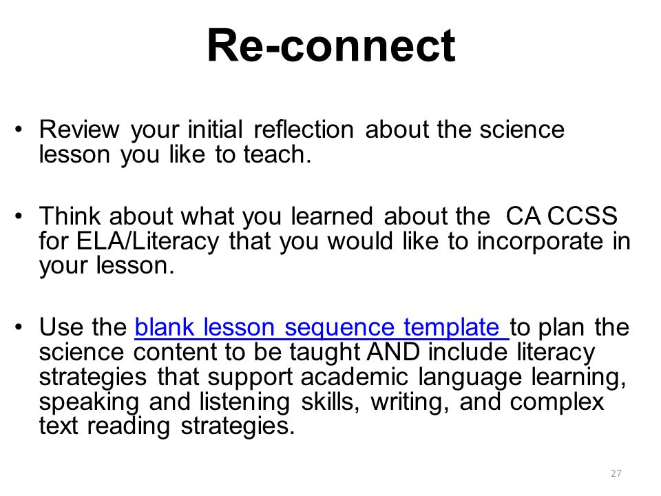 Re-connect Review your initial reflection about the science lesson you like to teach.