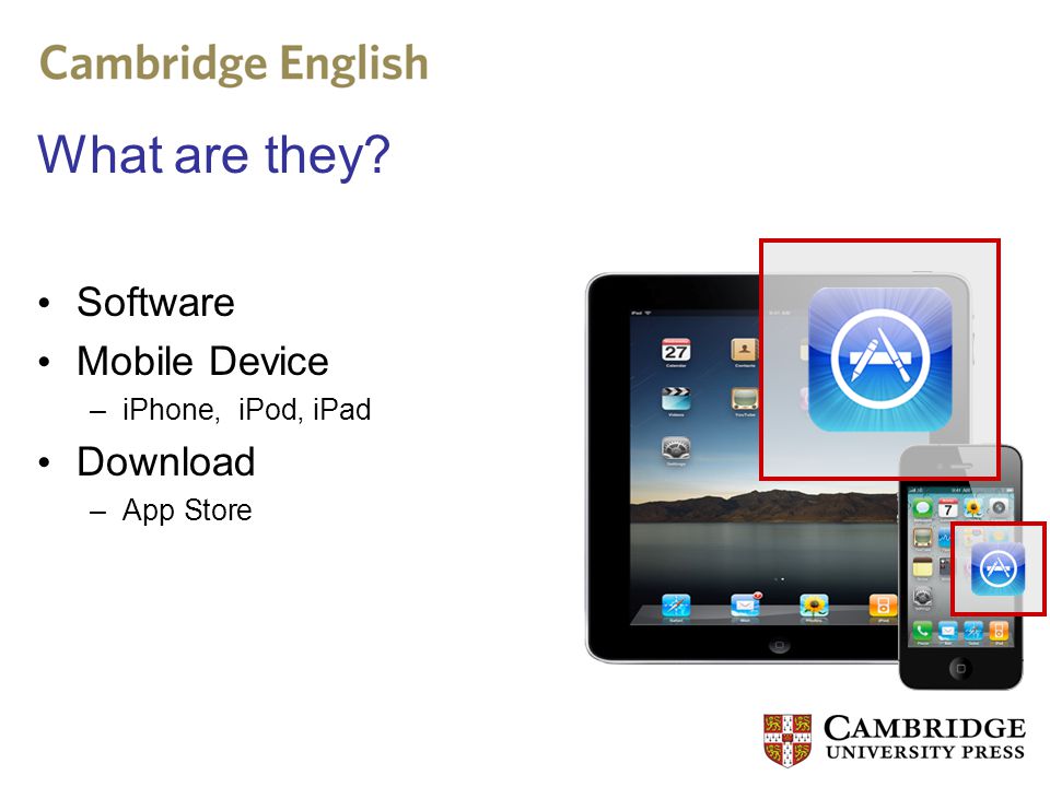 What are they Software Mobile Device –iPhone, iPod, iPad Download –App Store