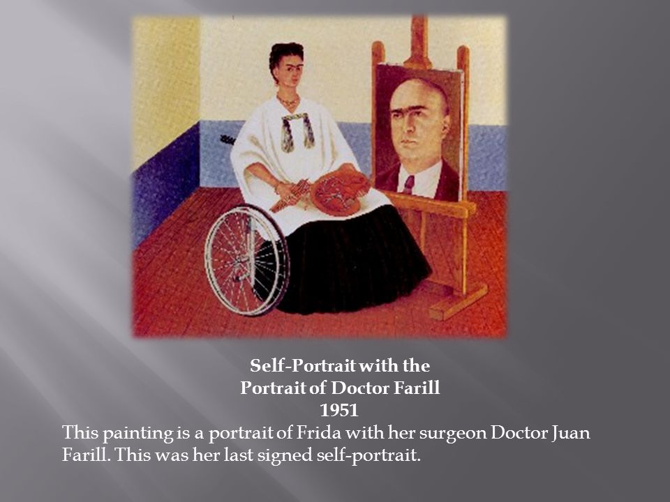 Self-Portrait with the Portrait of Doctor Farill 1951 This painting is a portrait of Frida with her surgeon Doctor Juan Farill.