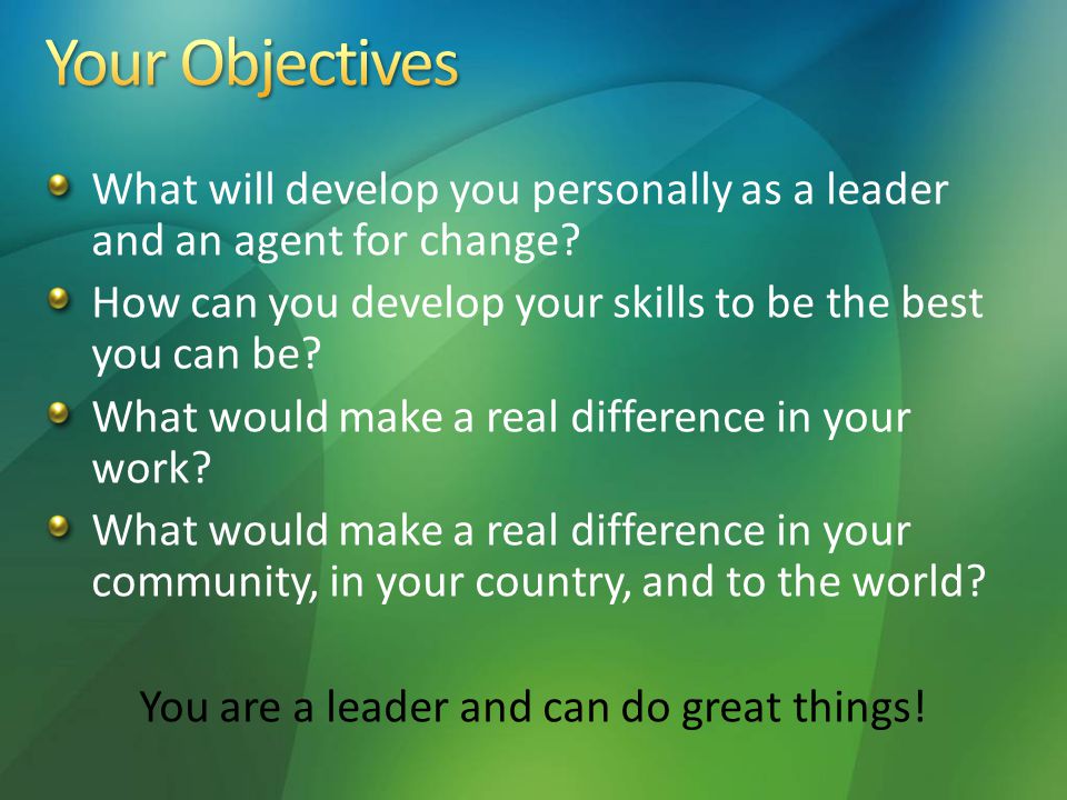 What will develop you personally as a leader and an agent for change.